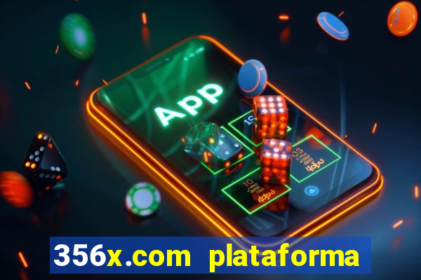 356x.com plataforma de jogos